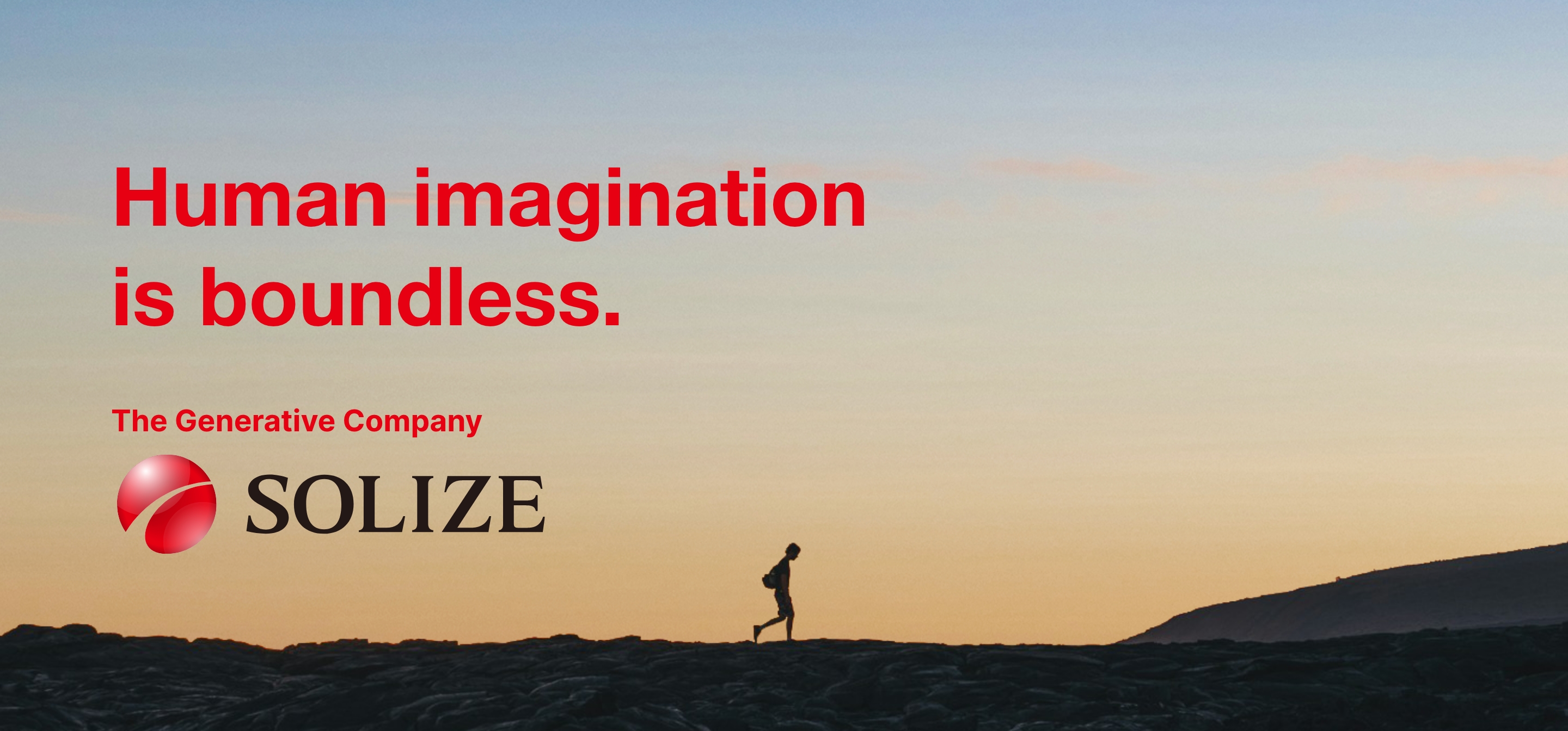 Human imagination is boundless. The Generative Company SOLIZE